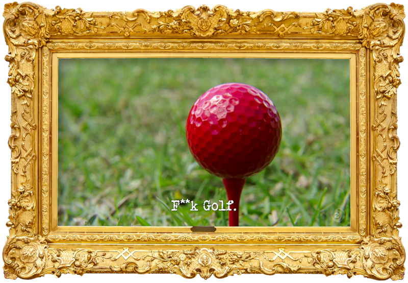 Image of a red golf ball on a red tee (a reference to the 'Hit the golf ball into its hole' task), with the episode title, 'F**k golf', superimposed on it.