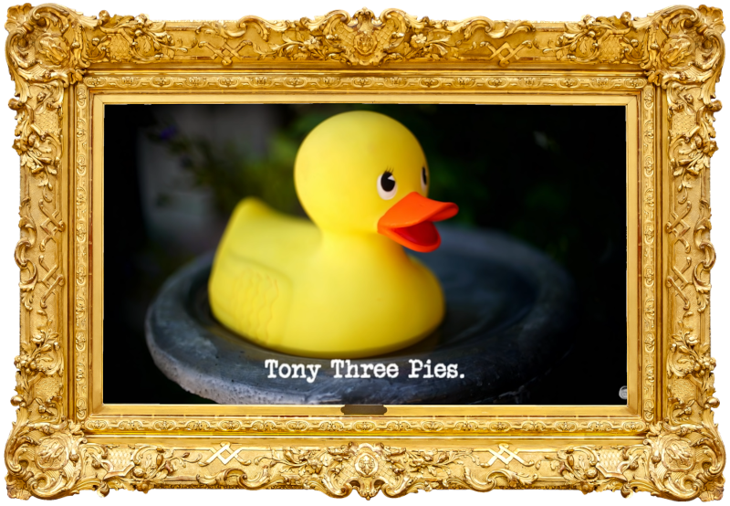 Image of a rubber duck (potentially a reference to any or all of three tasks during the episode involving ducks), with the episode title, 'Tony Three Pies', superimposed on it.