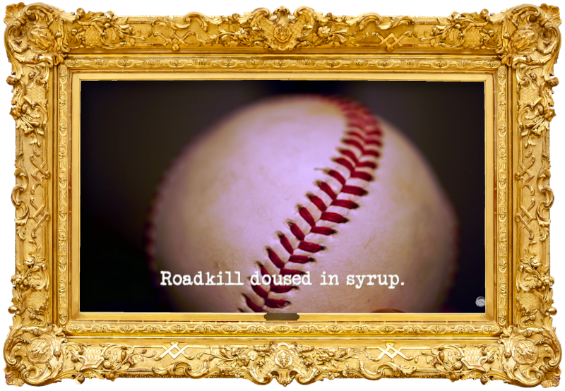 Image of a baseball (presumably a reference to the balls used during the 'Knock the bails off the stumps' task), with the episode title, 'Roadkill doused in syrup', superimposed on it.