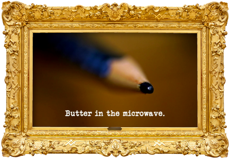 Image of the tip of a pencil (presumably a reference to the 'Draw a portrait of the Taskmaster across a flipchart' task), with the episode title, 'Butter in the microwave', superimposed on it.