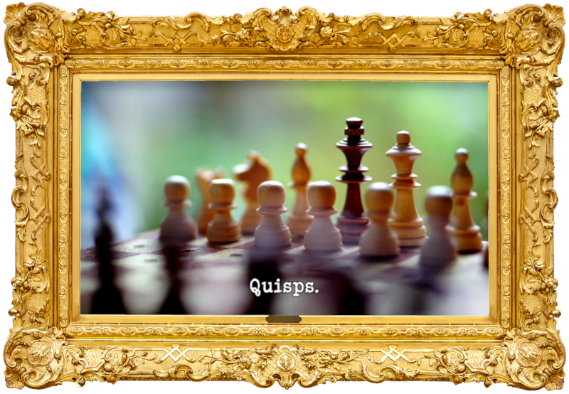Image of a chessboard, set up for a game of chess (presumably a reference to the 'Bring a classic board game to life' task), with the episode title, 'Quisps', superimposed on it.