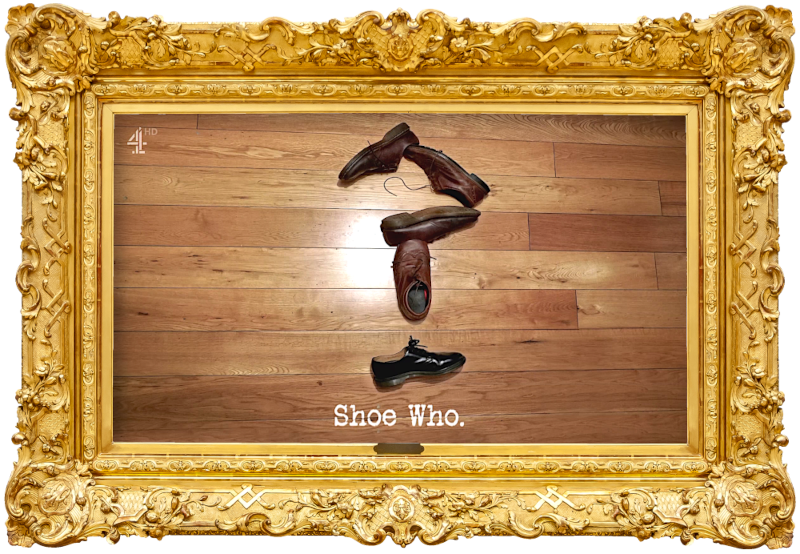 Image of five shoes arranged on a wooden floor in the shape of a question mark (a reference to the 'Guess Shoe' task), with the episode title, 'Shoe Who', superimposed on it.